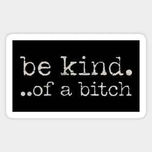 Be-kind-of-a-bitch Sticker